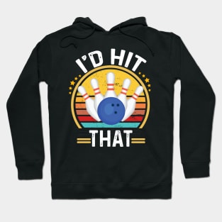 I'd Hit That Funny Bowling Quote For men women kids Bowlers Hoodie